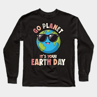 Go Planet It's Your Earth Day cute earth Long Sleeve T-Shirt